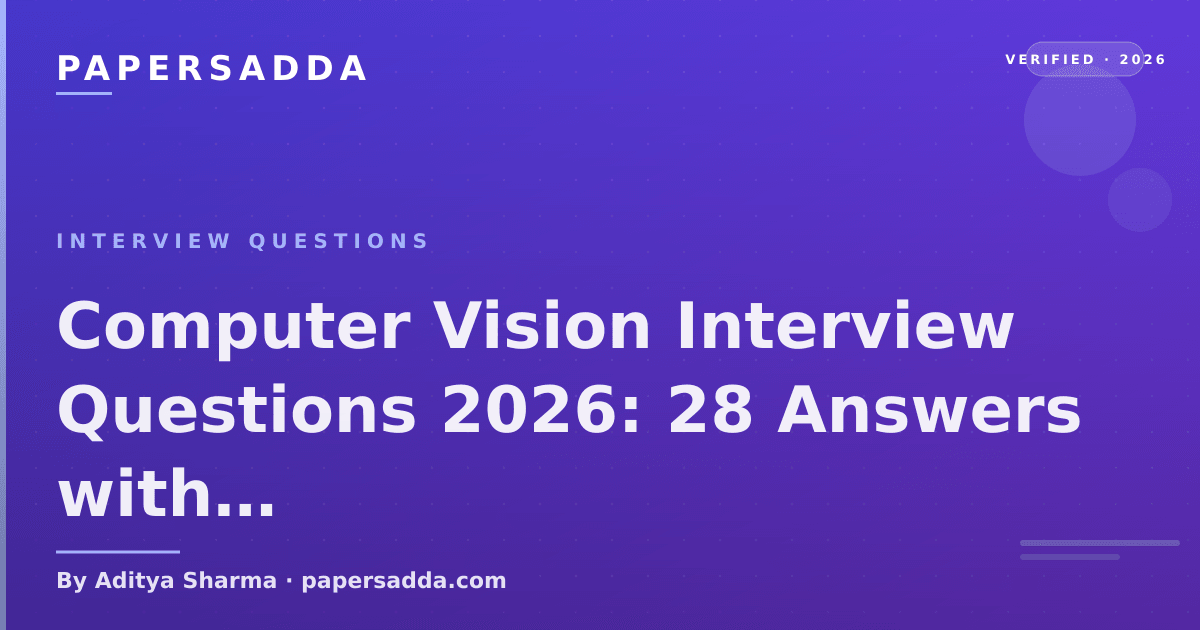 Computer Vision Interview Questions 2026: 28 Answers | PA