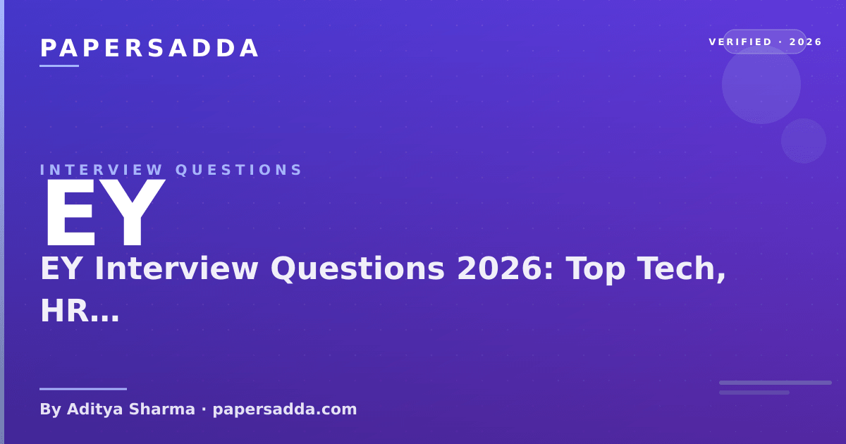 EY Interview Questions 2026: Top Tech, HR & Behavioural | PA