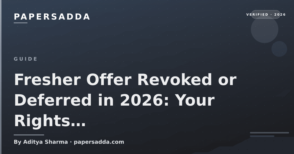 Fresher offer revoked or deferred in 2026 guide: offer types, rights, documentation checklist and parallel-apply next steps