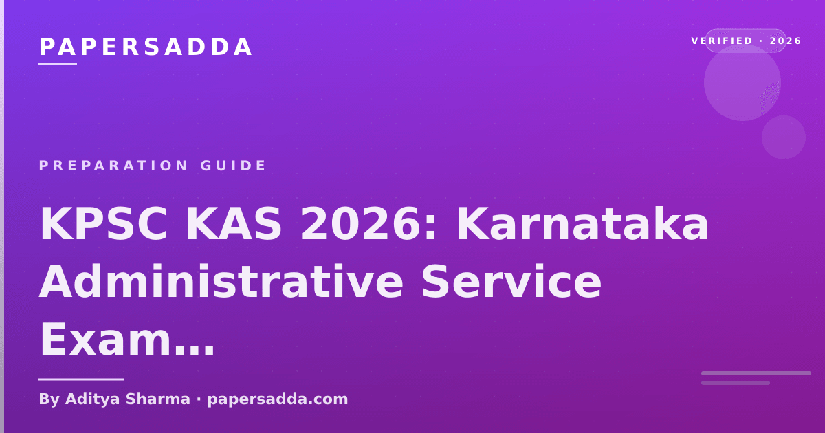 KPSC KAS 2026 exam pattern covering Prelims, Mains, interview and Karnataka-specific syllabus and preparation plan