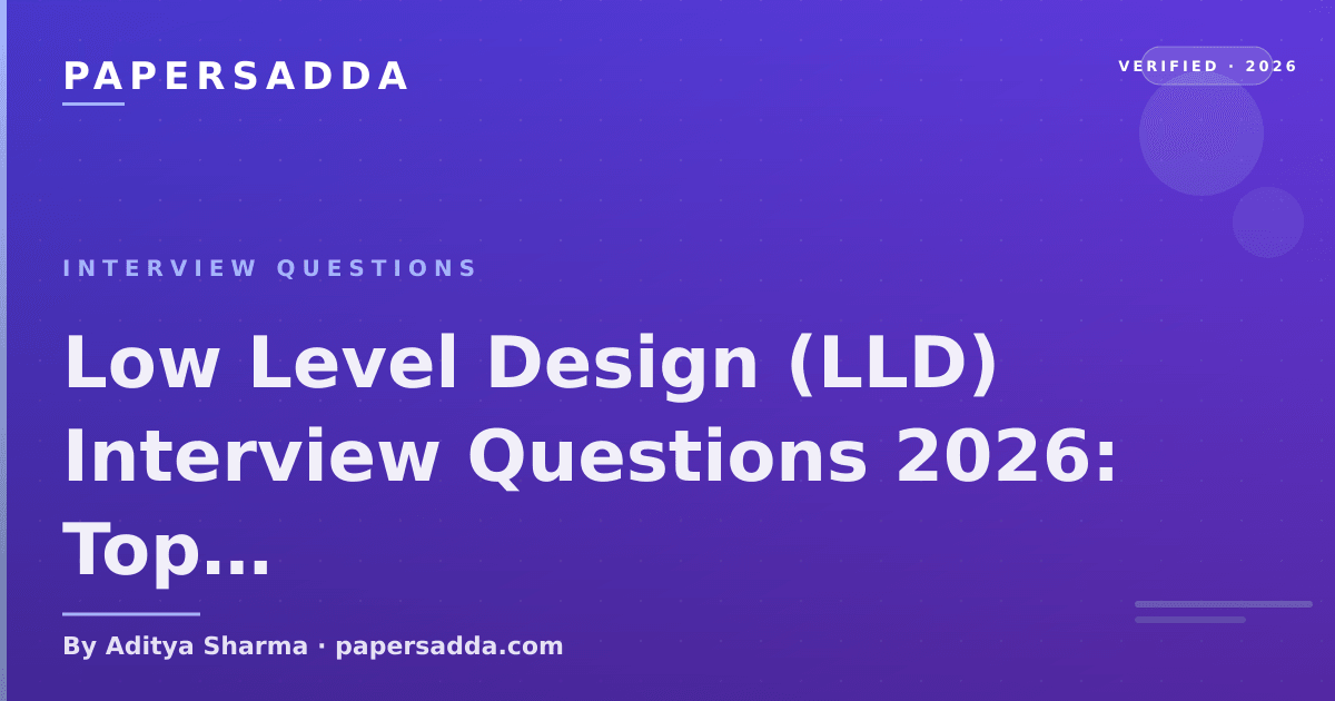Low Level Design (LLD) Interview Questions 2026: Top 20 | PA