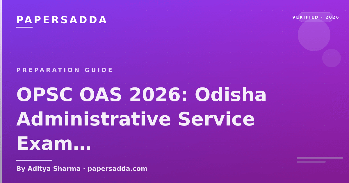 OPSC OAS 2026 exam pattern with Odisha history, temple architecture, tribal culture and stage-wise preparation strategy