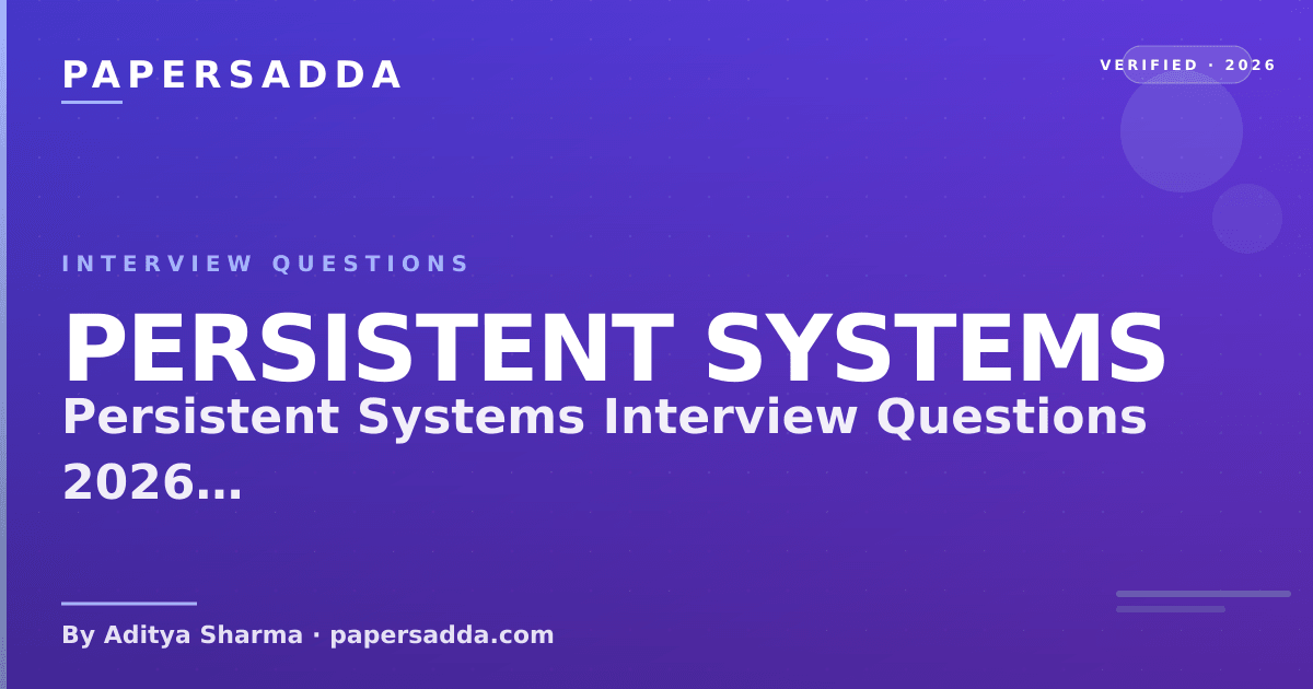 Persistent Questions Persistent Systems Interview Questions 2026 (with Answers) | PA