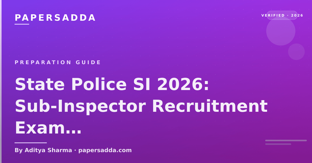 State Police SI 2026 Sub-Inspector recruitment exam pattern for UP Rajasthan Haryana MP Delhi with physical standards and preparation strategy