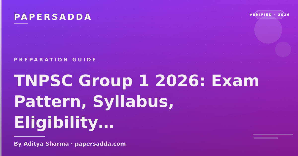 TNPSC Group 1 2026 exam pattern covering Prelims, Mains, interview and Tamil Nadu-specific preparation