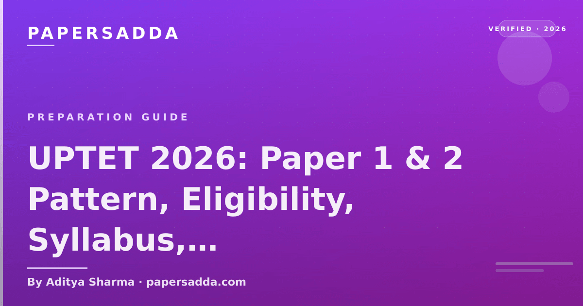 UPTET 2026 Paper 1 and Paper 2 exam pattern, eligibility and preparation plan