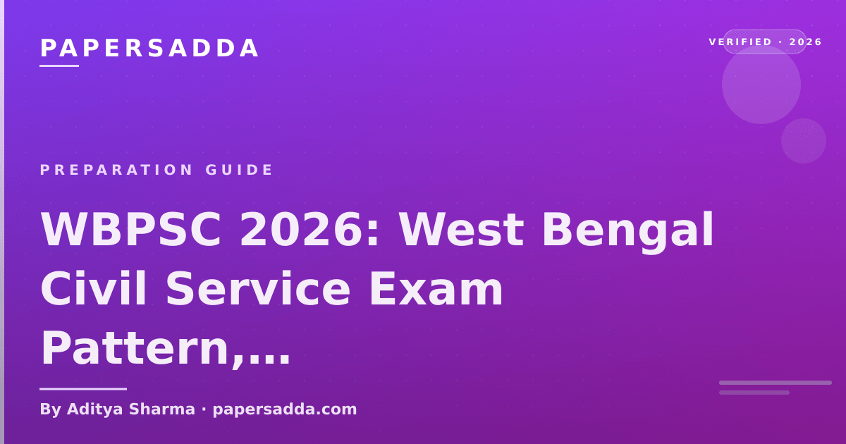 WBPSC 2026 West Bengal Civil Service exam pattern covering Prelims, Mains, personality test and Bengal-specific preparation